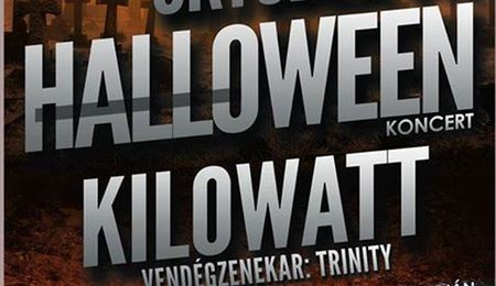 Kilowatt és Trinity ‘Halloween’ koncert Sátoraljaújhelyen