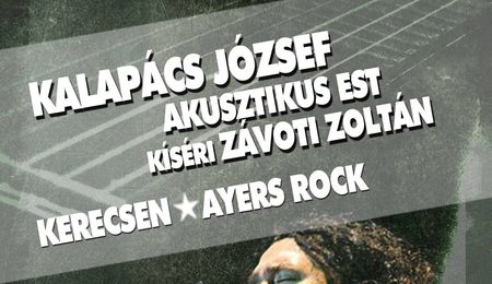 Az Ayers Rock, a Kerecsen és Kalapács József egy színpadon Budapesten