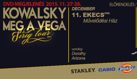 Kowalsky meg a Vega & Arizóna & Dorothy koncertek Ekecsen