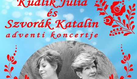 Kudlik Júlia és Szvorák Katalin adventi koncertje Tornán
