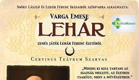 Lehár - zenés játék Lehár Ferenc életéről Érsekújvárban