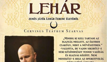 Lehár - zenés játék Lehár Ferenc életéről Nagyszarván