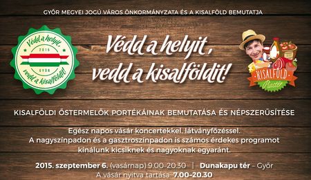 „Védd a helyit, vedd a kisalföldit!” - őstermelők fesztiválja Győrben