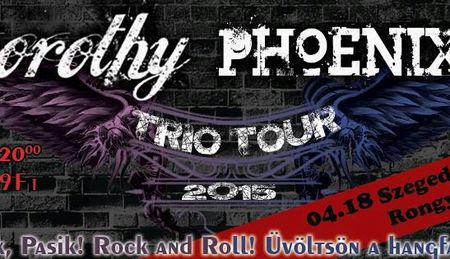 Phoenix RT & Dorothy - Trio Tour Szeged