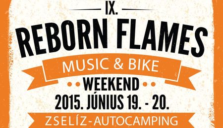 IX. Reborn Flames Music & Bike Weekend - Zselíz