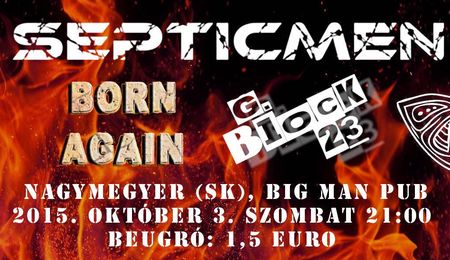 Septicmen, G. Block 23 és Born Again koncert Nagymegyeren