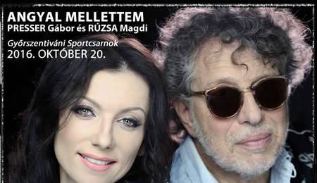 Angyal Mellettem - Presser Gábor és Rúzsa Magdi koncertje Győrben