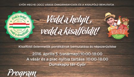 Védd a helyit, vedd a kisalföldit! - őstermelői fesztivál Győrben