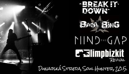 Bada Bing, Break It Down, Limp Bizkit Revival és Mind The Gap koncert Dunaszerdahelyen