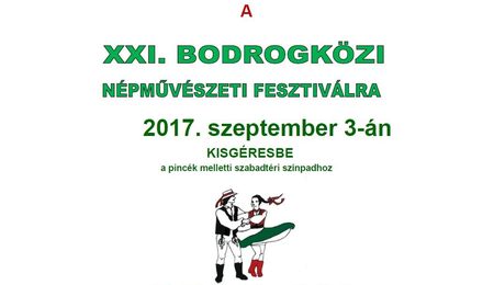 XXI. Bodrogközi Népművészeti Fesztivál Kisgéresben