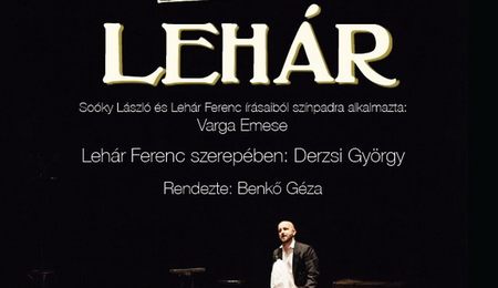 Lehár - zenés játék Lehár Ferenc életéről Szencen