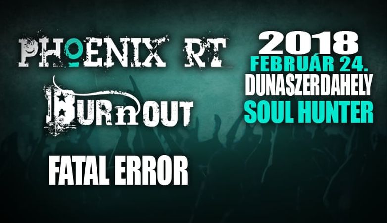 Phoenix RT, Burnout és Fatal Error koncert Dunaszerdahelyen