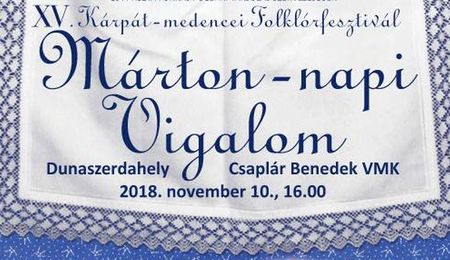 XV. Kárpát-medencei Folklórfesztivál és Márton-napi Vigalom Dunaszerdahelyen