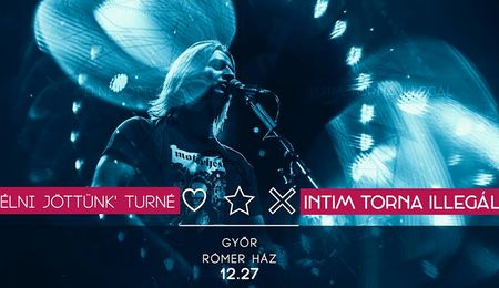 Az Intim Torna Illegál koncertje Győrben