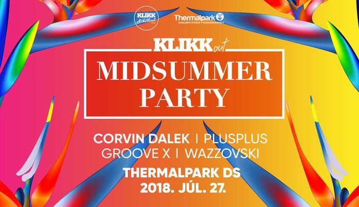 Klikk Out Midsummer Party 2018-ban is Dunaszerdahely