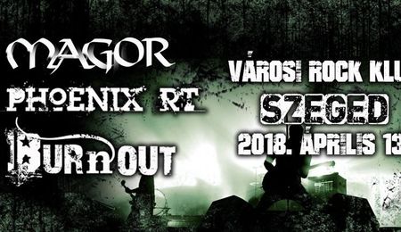 Phoenix RT, Burnout és Magor koncert Szegeden
