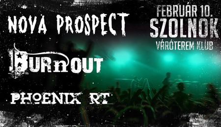 Burnout, Nova Prospect és a Phoenix RT koncert Szolnokon