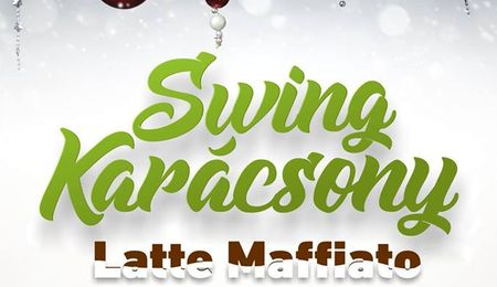 Swing Karácsony a Latte Maffiato-val Balassagyarmaton 2019-ben is