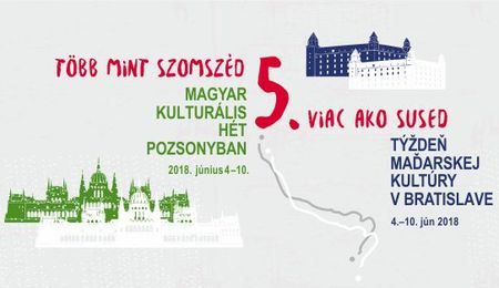 5. Több mint szomszéd - Pozsonyi Magyar Kulturális Hét - pénteki program