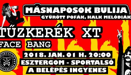 Másnaposok bulija - Tűzkerék XT és Face Bang koncert Esztergomban