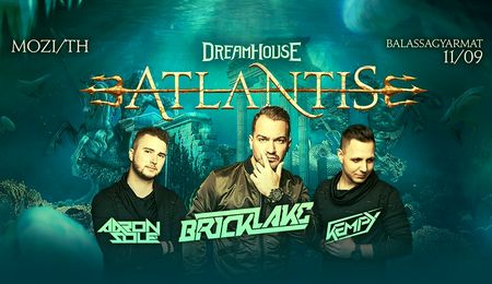 Atlantis - Dream House Party Balassagyarmaton