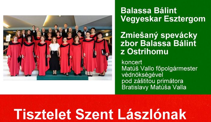 Tisztelet Szent Lászlónak - Balassa Bálint Vegyeskar koncertje Pozsonyban