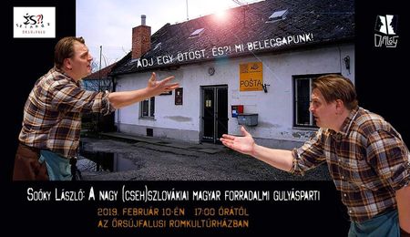 A nagy (cseh)szlovákiai magyar forradalmi gulyásparti - színházi előadás Őrsújfalun