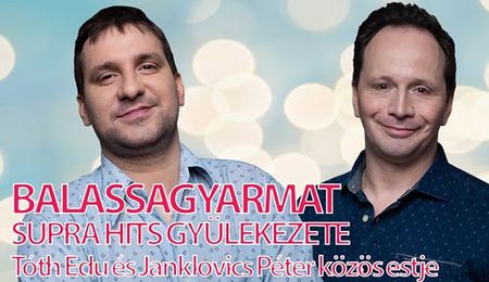 Janklovics Péter és Tóth Edu közös estje - Dumaszínház Balassagyarmaton