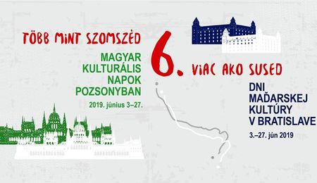 6. Több mint szomszéd - Magyar Kulturális Napok Pozsonyban - részletes program