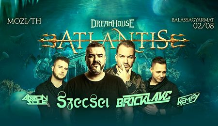 Atlantis - Dream House Party Balassagyarmaton 2020-ban is