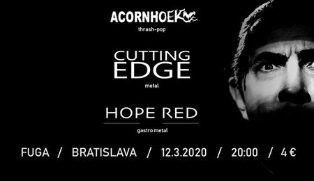 Cutting Edge, Hope Red & Acornhoek - Metál buli Pozsonyban - ELMARAD!
