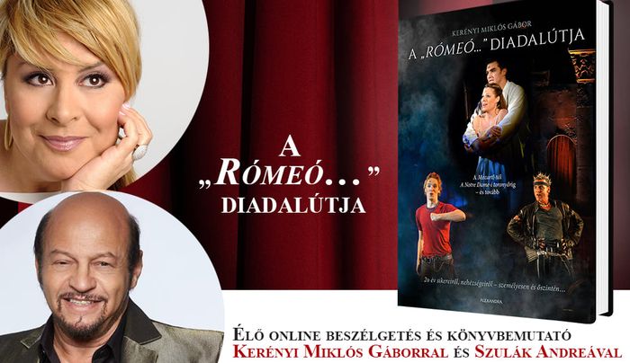 A „Rómeó...” diadalútja - online könyvbemutató Szulák Andreával és Kerényi Miklós Gáborral