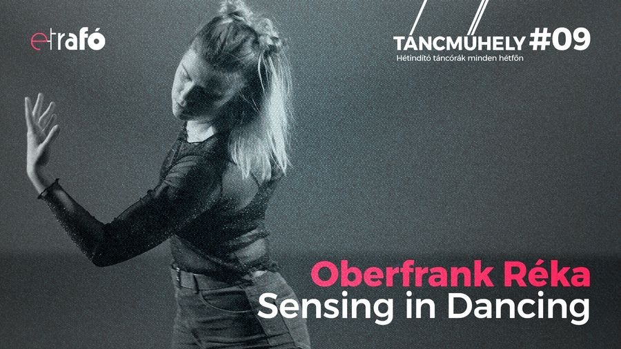 Sensing in Dancing - Online Táncműhely Oberfrank Rékával