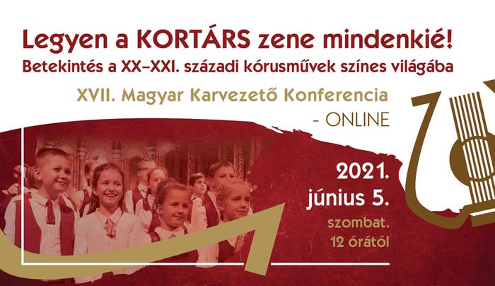 Legyen a KORTÁRS zene mindenkié! - XVII. Magyar Karvezető Konferencia online