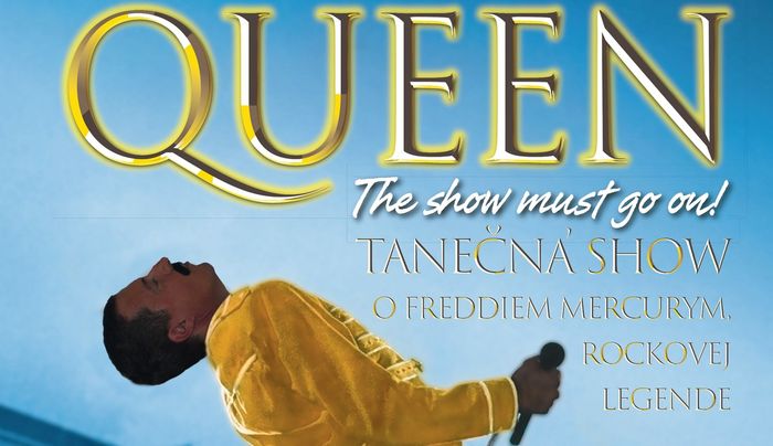 The Show Must Go On! (Queen) - táncshow Freddie Mercury életéről Komáromban - ELMARAD!