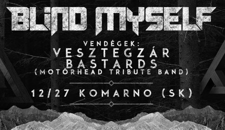 Blind Myself, Vesztegzár, Bastards koncertek Komáromban