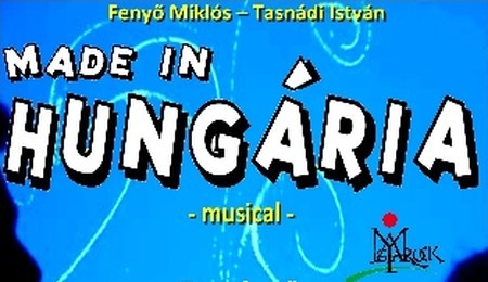 Made in Hungária musical Dunaszerdahelyen