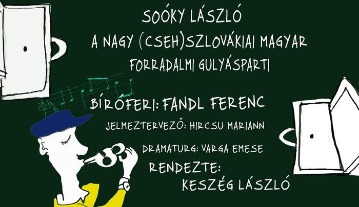 A nagy (cseh)szlovákiai magyar forradalmi gulyásparti - színházi előadás Dél-Komáromban