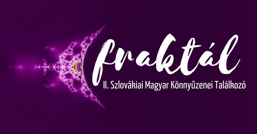 Elindult a jelentkezés a II. Fraktálra - itt a Szlovákiai Magyar Könnyűzenei Találkozó programja