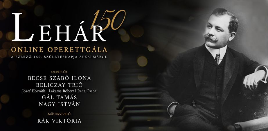 Lehár 150 - Lehár Ferenc születésnapján online nézhetjük az operett gálát Komáromból